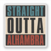 Straight Outta Alhambra California CA Aufkleber (Vorderseite)