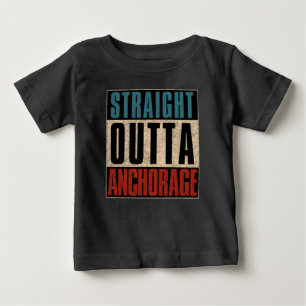 Straight Outta Anchorage Alaska AK Baby T-shirt