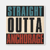 Straight Outta Anchorage Alaska AK Magnet (Vorne)