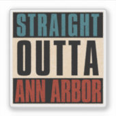 Straight Outta Ann Arbor Michigan MI Aufkleber (Vorderseite)