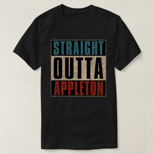 Straight Outta Appleton Wisconsin WI T-Shirt (Design vorne)