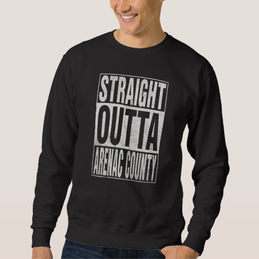 STRAIGHT OUTTA ARENAC COUNTY Cool Home Quote Sweatshirt (Vorderseite)