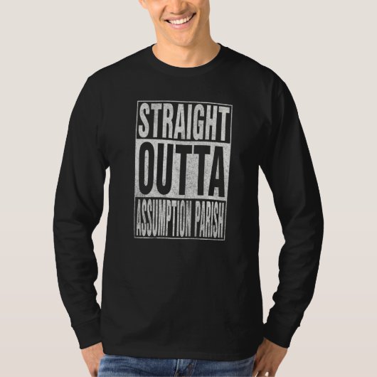 STRAIGHT OUTTA ASSUMPTION PARISH Cool Home Quote T-Shirt (Vorderseite)
