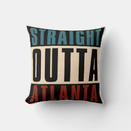 Straight Outta Atlanta Georgia GA Kissen