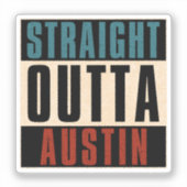 Straight Outta Austin Texas TX USA Aufkleber (Vorderseite)
