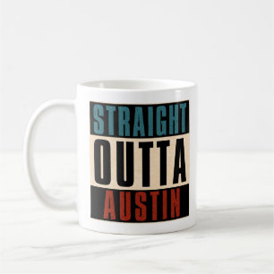 Straight Outta Austin Texas TX USA Kaffeetasse