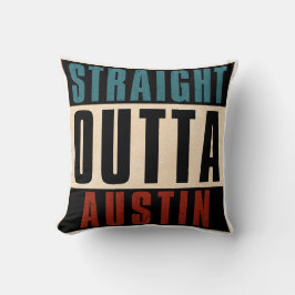 Straight Outta Austin Texas TX USA Kissen