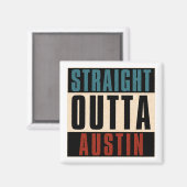 Straight Outta Austin Texas TX USA Magnet (Vorderseite/Rückseite)