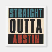 Straight Outta Austin Texas TX USA Magnet (Vorne)