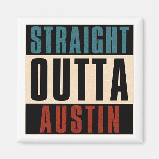 Straight Outta Austin Texas TX USA Magnet (Vorne)