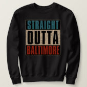 Straight Outta Baltimore Maryland MD Sweatshirt (Design vorne)