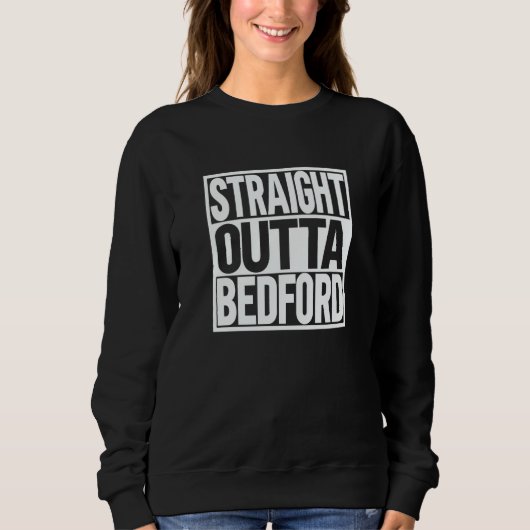 Straight Outta Bedford Sweatshirt (Vorderseite)