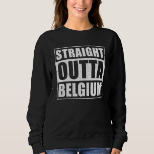 Straight Outta Belgien Sweatshirt
