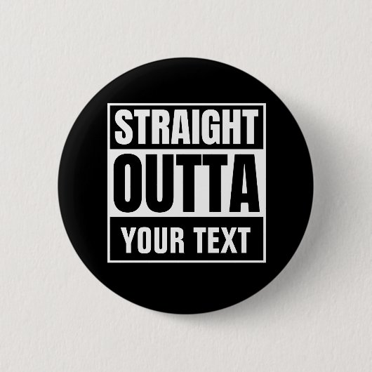 STRAIGHT OUTTA Benutzerdefinierter Text personalis Button (Vorderseite)