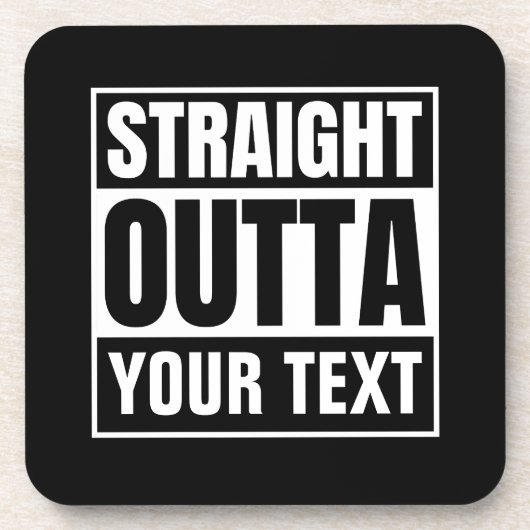 STRAIGHT OUTTA Benutzerdefinierter Text personalis Getränkeuntersetzer (Vorderseite)