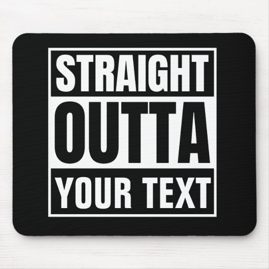 STRAIGHT OUTTA Benutzerdefinierter Text personalis Mousepad (Vorne)
