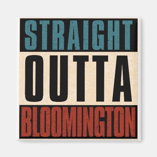 Straight Outta Bloomington Indiana IN Magnet (Vorne)