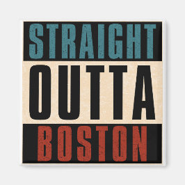 Straight Outta Boston Massachusetts MA USA Magnet