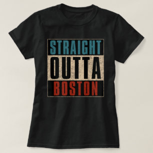 Straight Outta Boston Massachusetts MA USA T-Shirt