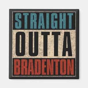 Straight Outta Bradenton Florida FL Magnet
