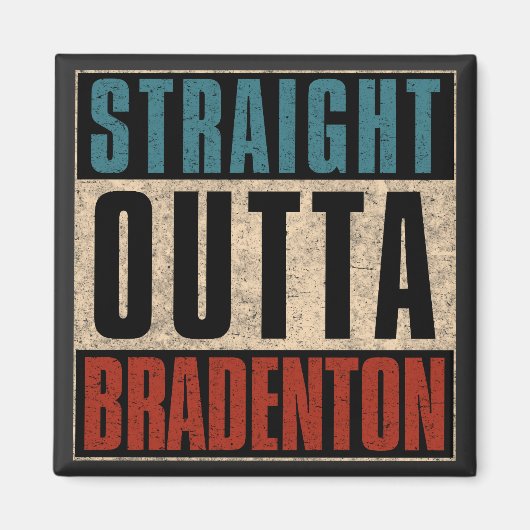 Straight Outta Bradenton Florida FL Magnet (Vorne)