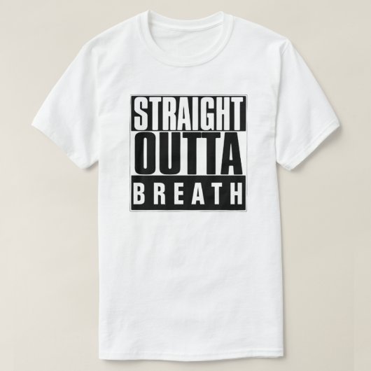 STRAIGHT OUTTA BREATH T - SHIRT (Design vorne)