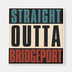Straight Outta Bridgeport Connecticut CT Magnet