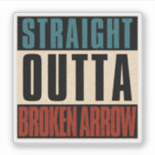 Straight Outta Broken Arrow Oklahoma OK Aufkleber (Vorderseite)