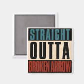 Straight Outta Broken Arrow Oklahoma OK Magnet (Vorderseite/Rückseite)