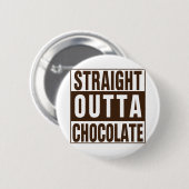 Straight Outta Brown Chocolate Button (Vorne & Hinten)