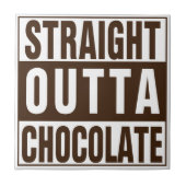 Straight Outta Brown Chocolate Fliese (Vorderseite)