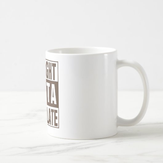 Straight Outta Brown Chocolate Kaffeetasse (Rechts)