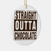 Straight Outta Brown Chocolate Keramik Ornament (Rechts)