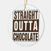 Straight Outta Brown Chocolate Keramik Ornament (Links)