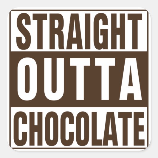Straight Outta Brown Chocolate Quadratischer Aufkleber (Vorderseite)