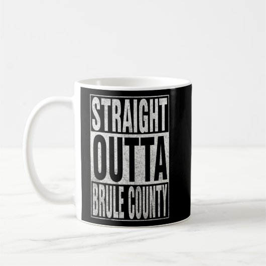 STRAIGHT OUTTA BRULE LANDKREIS Cool Zuhause Quote Kaffeetasse (Links)