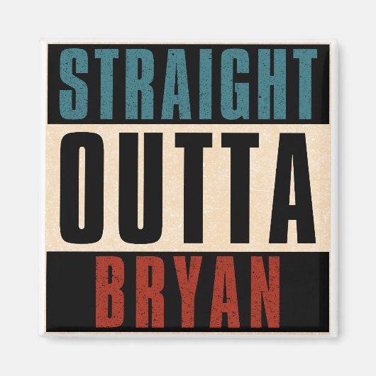 Straight Outta Bryan Texas TX Magnet (Vorne)