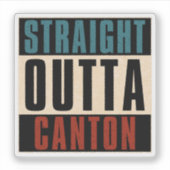 Straight Outta Canton Ohio OH Aufkleber (Vorderseite)
