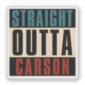 Straight Outta Carson California CA Aufkleber (Vorderseite)