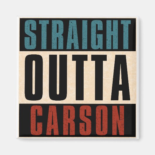 Straight Outta Carson California CA Magnet (Vorne)