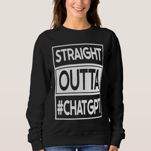 straight outta chatgpt sweatshirt (Vorderseite)