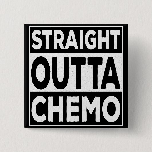 Straight Outta Chemo Button (Vorderseite)