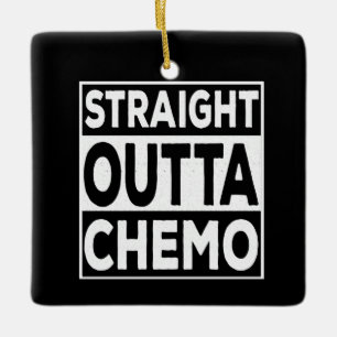 Straight Outta Chemo Keramikornament