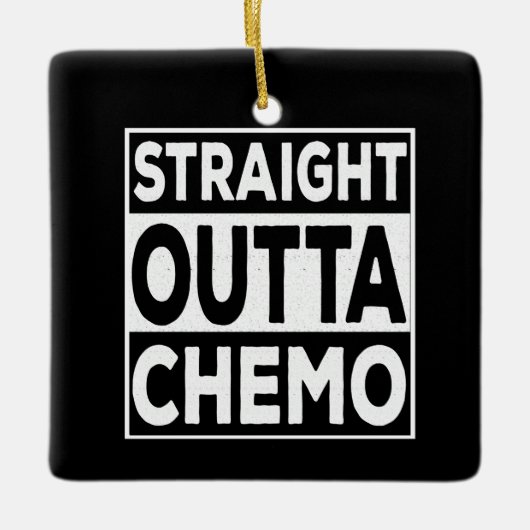 Straight Outta Chemo Keramikornament (Vorderseite)