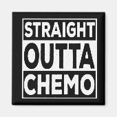 Straight Outta Chemo Magnet (Vorne)