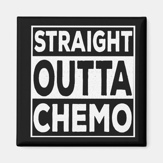 Straight Outta Chemo Magnet (Vorne)