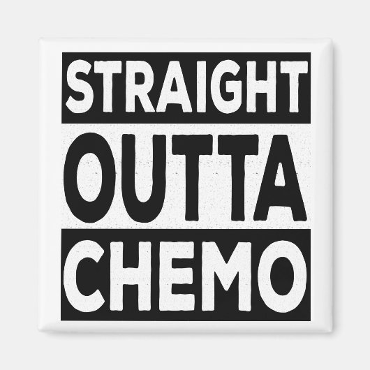 Straight Outta Chemo Magnet (Vorne)