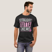 Straight Outta Chemo T-Shirt (Vorne ganz)