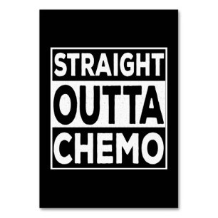 Straight Outta Chemo Tischnummer
