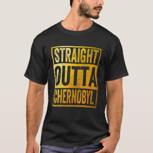 Straight Outta Chernobyl T-Shirt